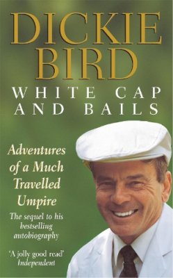 Dickie Bird - White Cap and Bails - 9780340750889 - KSS0002113