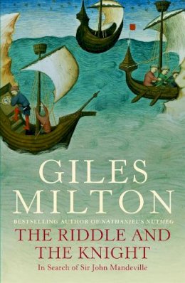 Giles Milton - The Riddle and the Knight: In Search of Sir John Mandeville - 9780340819456 - KSS0004379