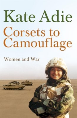 Kate Adie - Corsets to Camouflage: Women and War - 9780340820605 - KNW0008532