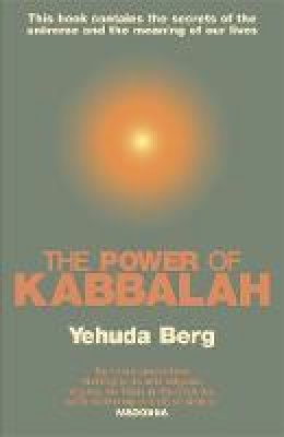 Yehuda Berg - The Power Of Kabbalah: This book contains the secrets of the universe and the meaning of our lives - 9780340826683 - V9780340826683