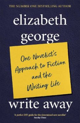 Elizabeth George - Write Away: One Novelist´s Approach To Fiction and the Writing Life - 9780340832097 - V9780340832097