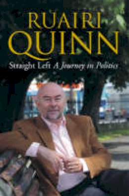 Ruairi Quinn - Straight Left: A Journey in Politics - 9780340832967 - KEX0310295