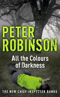 Peter Robinson - All the Colours of Darkness: DCI Banks 18 - 9780340836941 - V9780340836941
