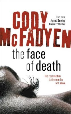 Cody Mcfadyen - The Face of Death: Smoky Barrett, Book 2 - 9780340840108 - KMK0002964