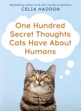 Celia Haddon - One Hundred Secret Thoughts Cats have about Humans - 9780340861707 - V9780340861707