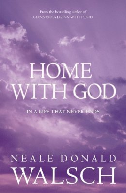 Neale Donald Walsch - Home with God - 9780340894972 - V9780340894972