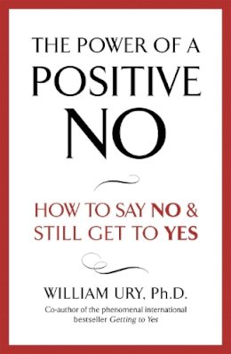 William Ury - The Power of A Positive No - 9780340923801 - V9780340923801