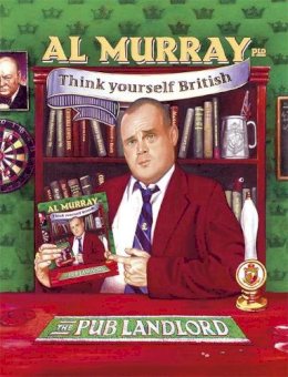 Al Murray - Al Murray the Pub Landlord Says Think Yourself British - 9780340924815 - 9780340924815