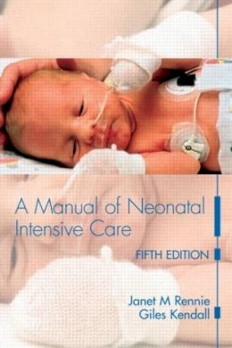 Janet M Rennie - A Manual of Neonatal Intensive Care - 9780340927717 - V9780340927717