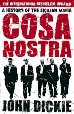 John Dickie - Cosa Nostra: The Definitive History of the Sicilian Mafia - 9780340935262 - V9780340935262