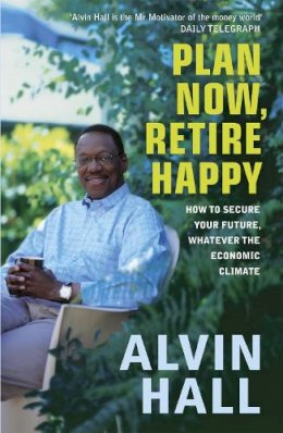 Alvin D. Hall - Plan Now, Retire Happy - 9780340937815 - V9780340937815