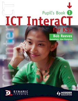 Bob Reeves - ICT InteraCT for Key Stage 3 Pupil´s Book 1 - 9780340940976 - V9780340940976