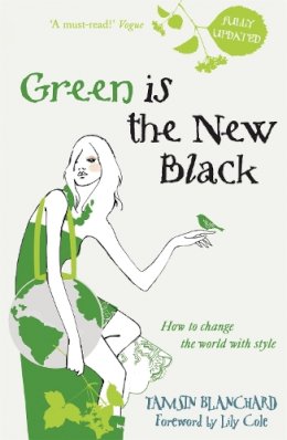 Tamsin Blanchard - Green is the New Black: How to Save the World in Style - 9780340954317 - V9780340954317