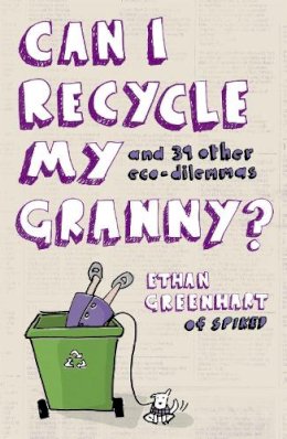 Ethan Greenhart - Can I Recycle My Granny?: And Other Eco-dilemmas - 9780340955659 - KLN0013836