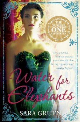 Sara Gruen - Water for Elephants: a novel for everyone who dreamed of running away to the circus - 9780340962725 - V9780340962725