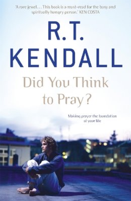 R. T. Kendall - Did You Think to Pray? - 9780340964101 - V9780340964101