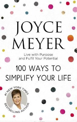 Joyce Meyer - 100 Ways to Simplify Your Life - 9780340964668 - V9780340964668