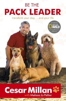 Cesar Millan - Be the Pack Leader: Use Cesar's Way to Transform Your Dog...and Your Life - 9780340976456 - V9780340976456