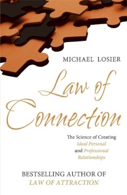 Michael J. Losier - The Law of Connection: The Science of Creating Ideal Personal and Professional Relationships - 9780340978931 - V9780340978931