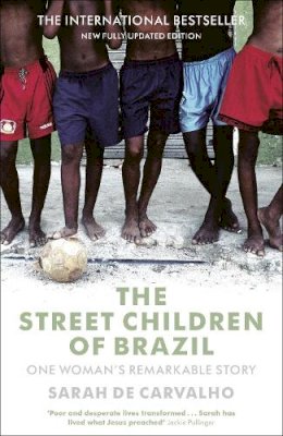 Sarah De Carvalho - The Street Children of Brazil: One Woman´s Remarkable Story - 9780340980088 - V9780340980088
