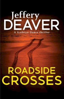 Jeffery Deaver - Roadside Crosses: Kathryn Dance Book 2 - 9780340994047 - KIN0008156