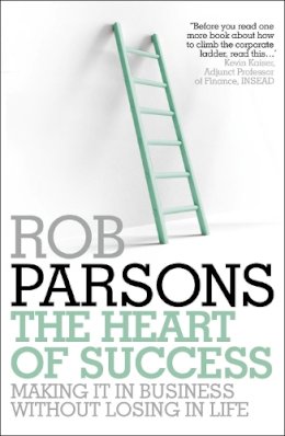 Rob Parsons - The Heart of Success - 9780340995624 - V9780340995624