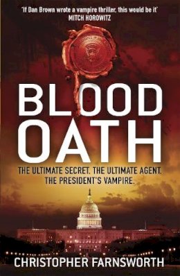 Christopher Farnsworth - Blood Oath: The President´s Vampire 1 - 9780340998151 - KRA0008770