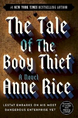 Anne Rice - The Tale of the Body Thief (Vampire Chronicles) - 9780345419637 - V9780345419637