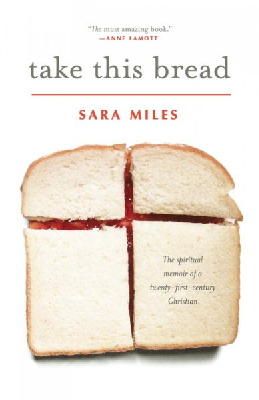 Miles Sara - Take This Bread: A Radical Conversion - 9780345495792 - V9780345495792