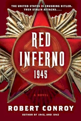 Robert Conroy - Red Inferno: 1945: A Novel - 9780345506061 - V9780345506061 Robert Conroy - Red Inferno: 1945: A Novel - 9780345506061 - V9780345506061