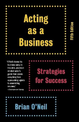 Brian O´neil - Acting as a Business, Fifth Edition: Strategies for Success (Vintage) - 9780345807076 - 9780345807076