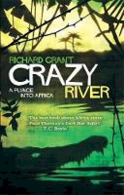Richard Grant - Crazy River - 9780349000275 - V9780349000275 Richard Grant - Crazy River - 9780349000275 - V9780349000275