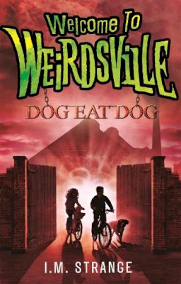 I.m. Strange - Welcome to Weirdsville: Dog Eat Dog: Number 3 in series - 9780349001272 - V9780349001272