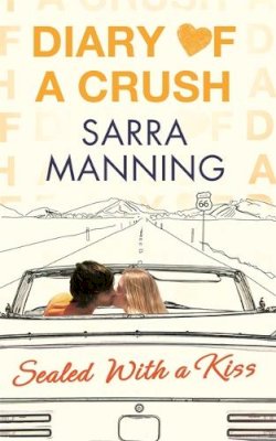 Sarra Manning - Diary of a Crush: Sealed With a Kiss - 9780349001586 - V9780349001586