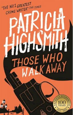 Patricia Highsmith - Those Who Walk Away: A Virago Modern Classic (VMC) - 9780349004860 - V9780349004860