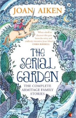 Joan Aiken - The Serial Garden: The Complete Armitage Family Stories (VMC) - 9780349005850 - V9780349005850