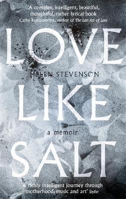 Helen Stevenson - Love Like Salt: A Memoir - 9780349007786 - V9780349007786