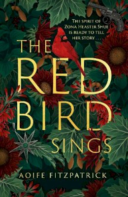 Aoife Fitzpatrick - The Red Bird Sings: The chilling, gripping and unforgettable historical gothic debut fiction which everyone is talking about - 9780349016658 - V9780349016658