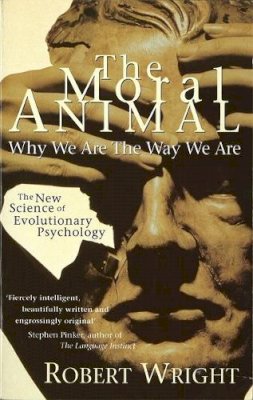 Robert Wright - The Moral Animal: Why We Are The Way We Are - 9780349107042 - V9780349107042
