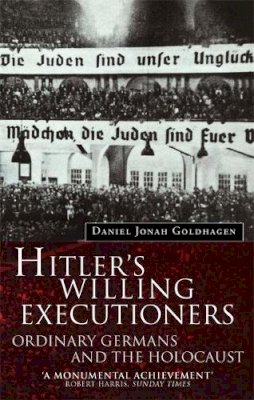 Daniel Goldhagen - Hitler´s Willing Executioners: Ordinary Germans and the Holocaust - 9780349107868 - KEX0293487