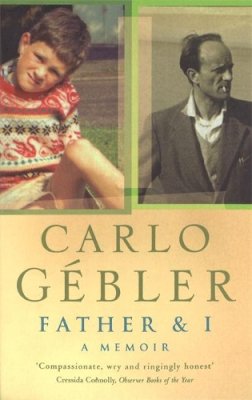 Carlo Gebler - Father And I: A Memoir - 9780349112930 - KSC0002804