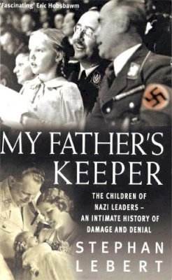 Stephan Lebert - My Father´s Keeper: The Children of Nazi Leaders - An Intimate History of Damage and Denial - 9780349114576 - KKD0001441