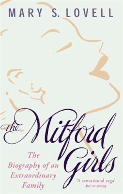 Mary S. Lovell - The Mitford Girls: The Biography of an Extraordinary Family - 9780349115054 - KSG0039112 Mary S. Lovell - The Mitford Girls: The Biography of an Extraordinary Family - 9780349115054 - KSG0039112