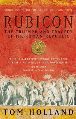 Tom Holland - Rubicon: The Triumph and Tragedy of the Roman Republic - 9780349115634 - V9780349115634