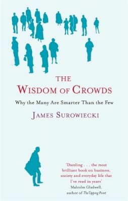 James Surowiecki - The Wisdom of Crowds: Why the Many Are Smarter Than the Few - 9780349116051 - V9780349116051