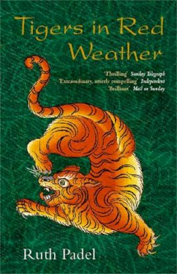 Ruth Padel - Tigers in Red Weather (Abacus Books) - 9780349116983 - V9780349116983