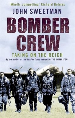John Sweetman - Bomber Crew: Taking On the Reich - 9780349117966 - V9780349117966