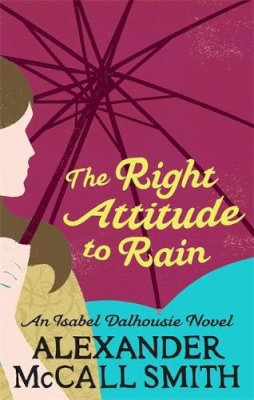 Mccall Smith - Right Attitude To Rain - Isabel Dalhousie Novel - 9780349118055 - V9780349118055