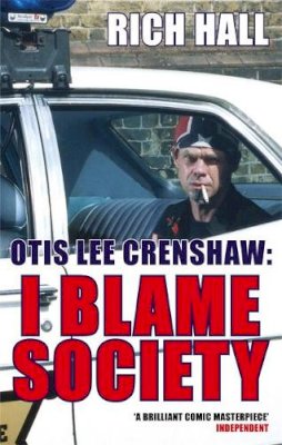 Rich Hall - Otis Lee Crenshaw: I Blame Society - 9780349118192 - V9780349118192