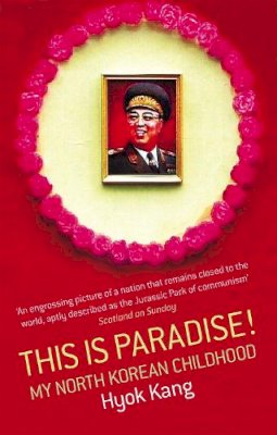 Hyok Kang - This is Paradise!: My North Korean Childhood - 9780349118659 - V9780349118659